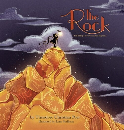 The Rock: Solid Hope for Persecuted Pilgrims (Hardcover)