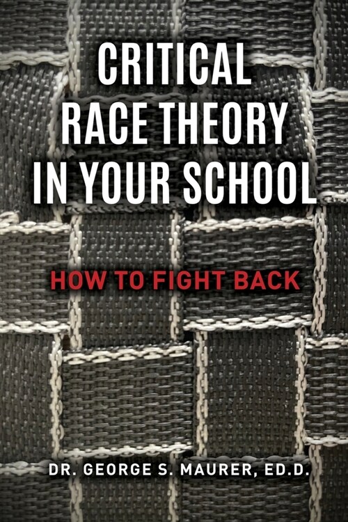 Critical Race Theory in Your School: How to Fight Back (Paperback)