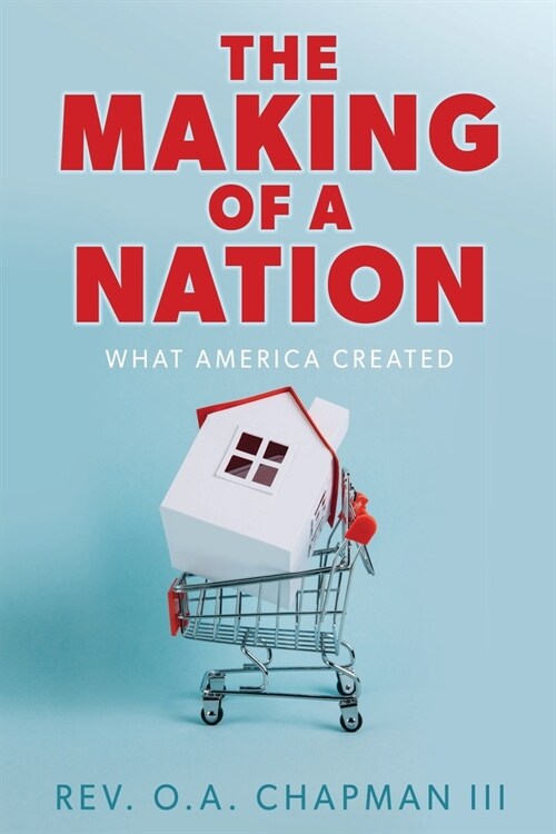 The Making of a Nation: What America Created (Paperback)