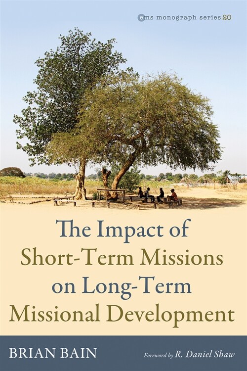 The Impact of Short-Term Missions on Long-Term Missional Development (Paperback)