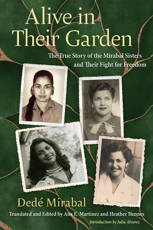 Alive in Their Garden: The True Story of the Mirabal Sisters and Their Fight for Freedom (Hardcover)