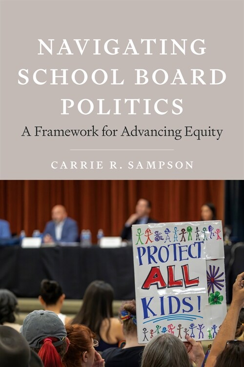 Navigating School Board Politics: A Framework for Advancing Equity (Paperback)
