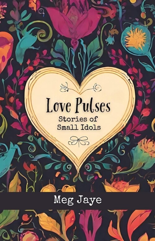 Love Pulses: Stories of Small Idols (Paperback)