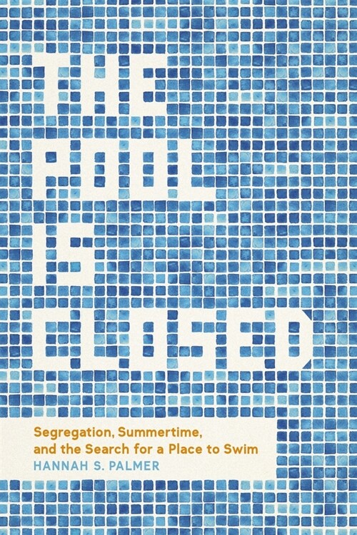 The Pool Is Closed: Segregation, Summertime, and the Search for a Place to Swim (Hardcover)