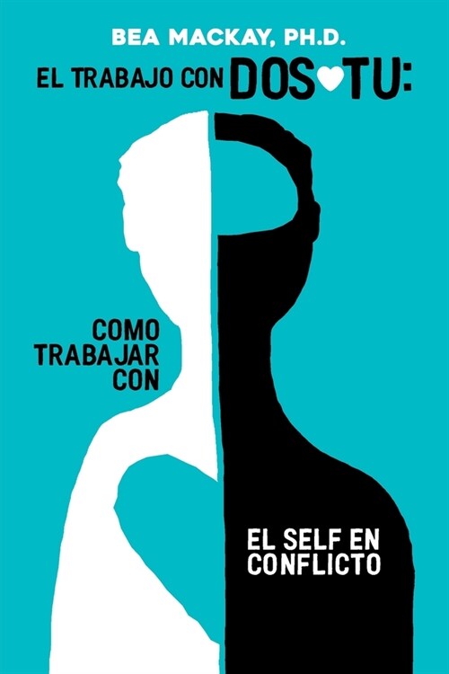 El Trabajo con Dos-Tu: Como Trabajar con el Self en Conflicto (Paperback)
