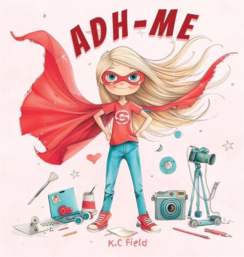 Adh- Me: Empowering Girls with ADHD: Empowering Girls with ADHD (Hardcover)
