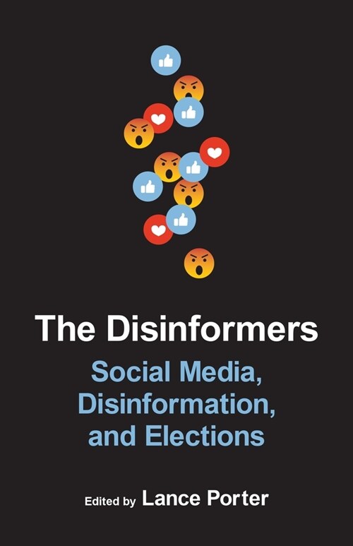 The Disinformers: Social Media, Disinformation, and Elections (Paperback)