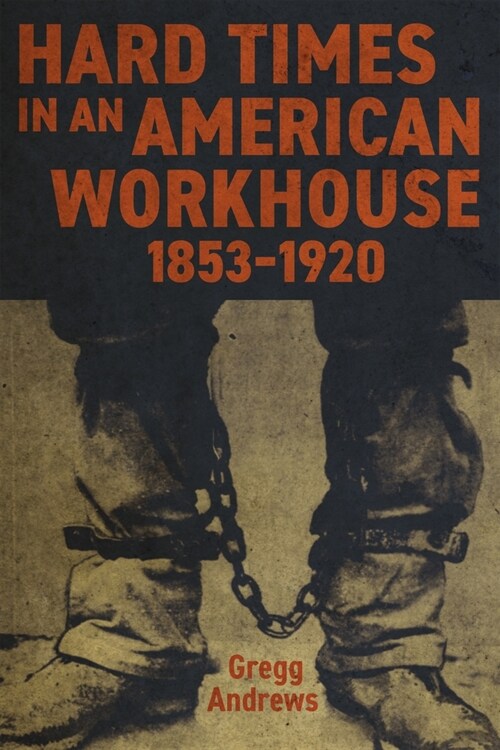 Hard Times in an American Workhouse, 1853-1920 (Hardcover)