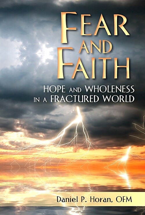 Fear and Faith: Hope and Wholeness in a Fractured World (Paperback)