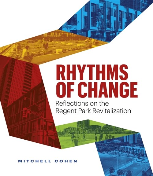 Rhythms of Change: Reflections on the Regent Park Revitalization (Hardcover)