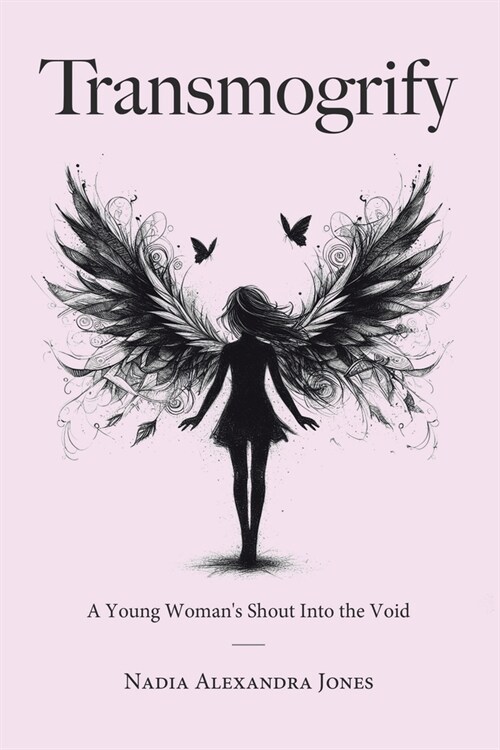 Transmogrify: A Young Womans Shout Into the Void (Paperback)