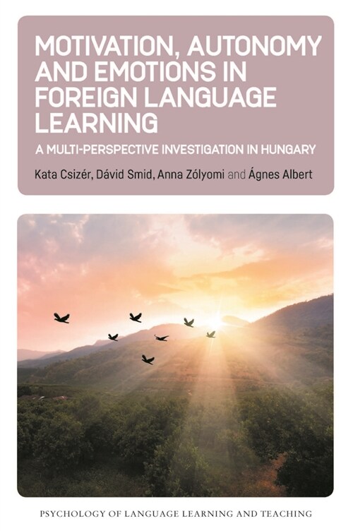 Motivation, Autonomy and Emotions in Foreign Language Learning: A Multi-Perspective Investigation in Hungary (Hardcover)
