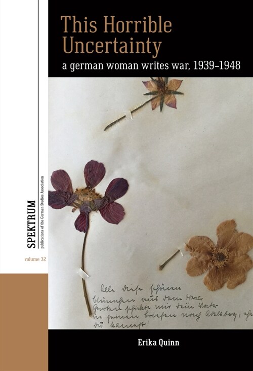 This Horrible Uncertainty: A German Woman Writes War, 1939-1948 (Hardcover)