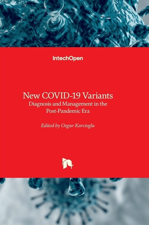 New COVID-19 Variants - Diagnosis and Management in the Post-Pandemic Era: Diagnosis and Management in the Post-Pandemic Era (Hardcover)