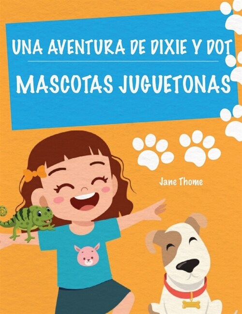 Una Aventura de Dixie & Dot: Mascotas Juguetonas (Paperback)