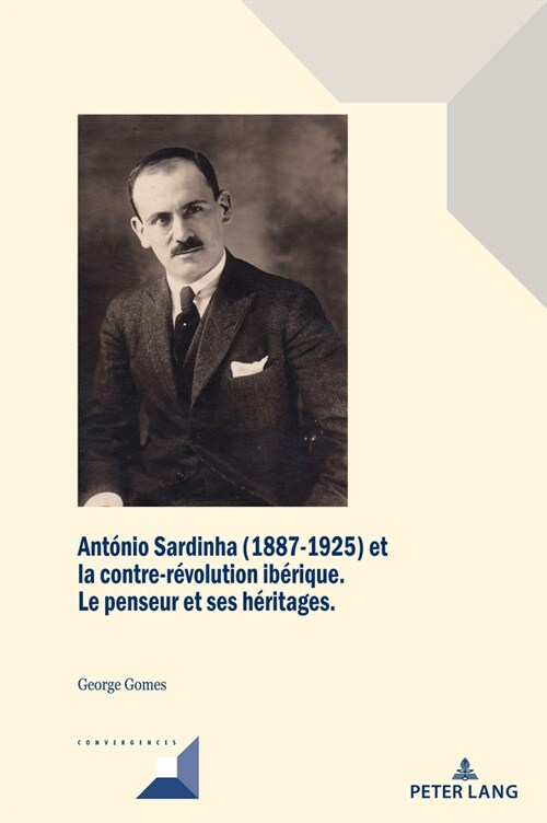Ant?io Sardinha (1887-1925) et la contre-r?olution ib?ique: Le penseur et ses h?itages (Hardcover)