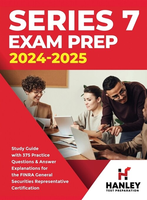 Series 7 Exam Prep 2024-2025: Study Guide with 375 Practice Questions and Answer Explanations for the FINRA General Securities Representative Certif (Hardcover)