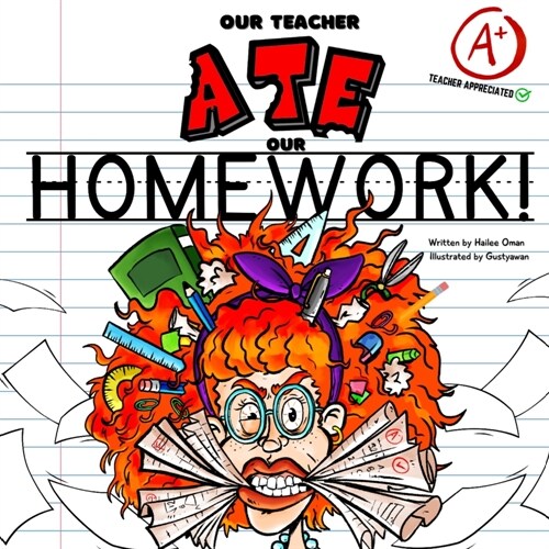 Our Teacher Ate Our Homework!: A Hilarious Teacher Tribute - Fun for the Entire Class! (Paperback)