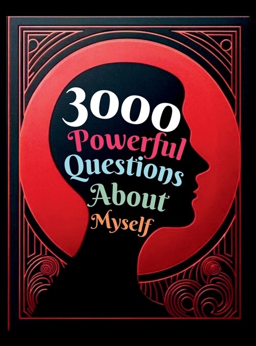 3000 Powerful Questions About Myself: Insightful Questions for Personal Reflection and Self-Discovery (Hardcover)