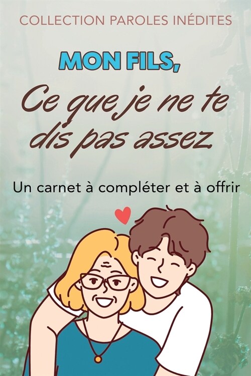 Mon fils, ce que je ne te dis pas assez: (de la part de ta m?e) (Paperback)