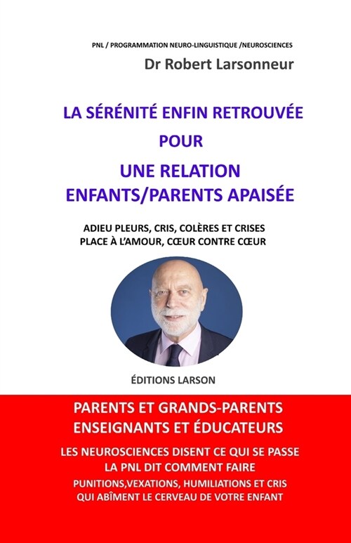 La S??it?Enfin Retrouv? - La Relation Enfants/Parents Apais?: Adieu pleurs, cris, crises... place ?lamour - Coeur contre coeur. (Paperback)