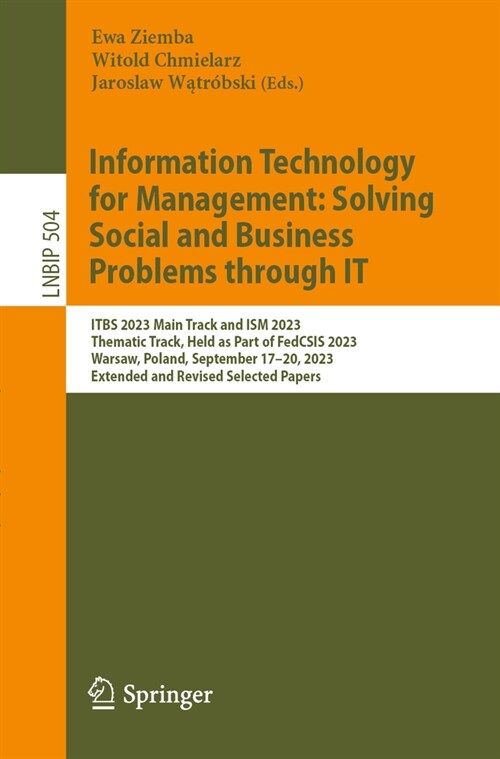 Information Technology for Management: Solving Social and Business Problems Through It: Itbs 2023 Main Track and Ism 2023 Thematic Track, Held as Part (Paperback, 2024)