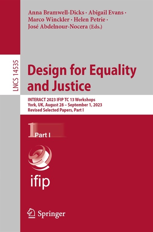 Design for Equality and Justice: Interact 2023 Ifip Tc 13 Workshops, York, Uk, August 28 - September 1, 2023, Revised Selected Papers, Part I (Paperback, 2024)