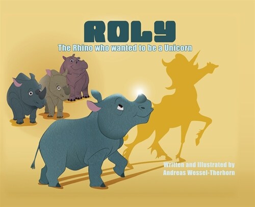 Roly The Rhino Who Wanted to be a Unicorn - HB (Hardcover)