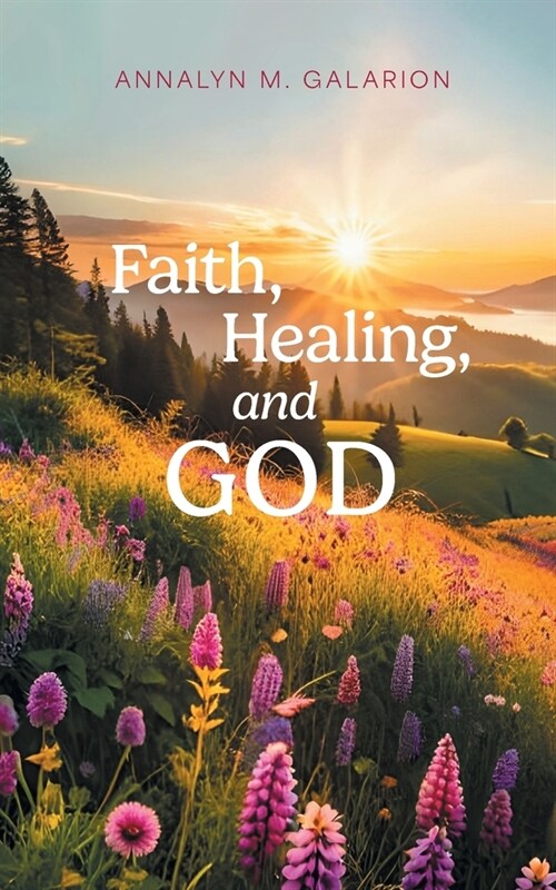 Faith, Healing, and God (Paperback)