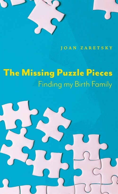 The Missing Puzzle Pieces: Finding My Birth Family (Hardcover)