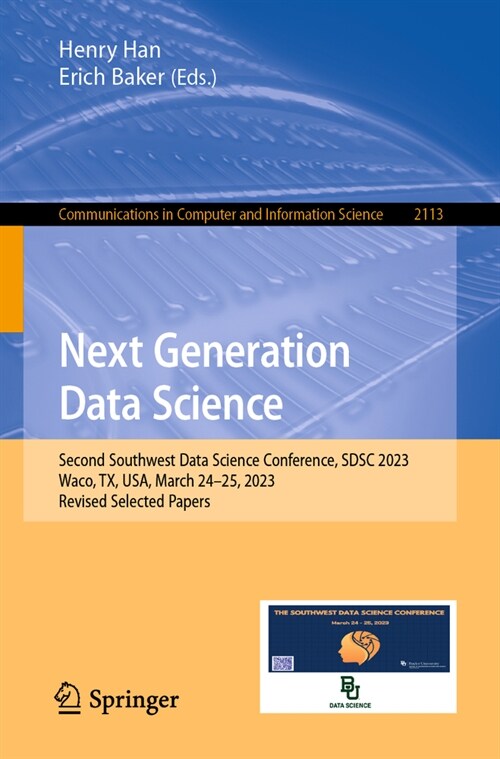 Next Generation Data Science: Second Southwest Data Science Conference, Sdsc 2023, Waco, Tx, Usa, March 24-25, 2023, Revised Selected Papers (Paperback, 2024)