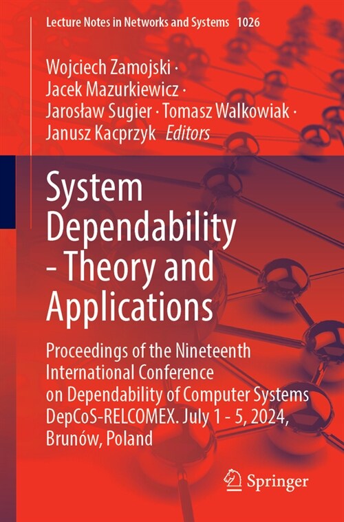 System Dependability - Theory and Applications: Proceedings of the Nineteenth International Conference on Dependability of Computer Systems Depcos-Rel (Paperback, 2024)