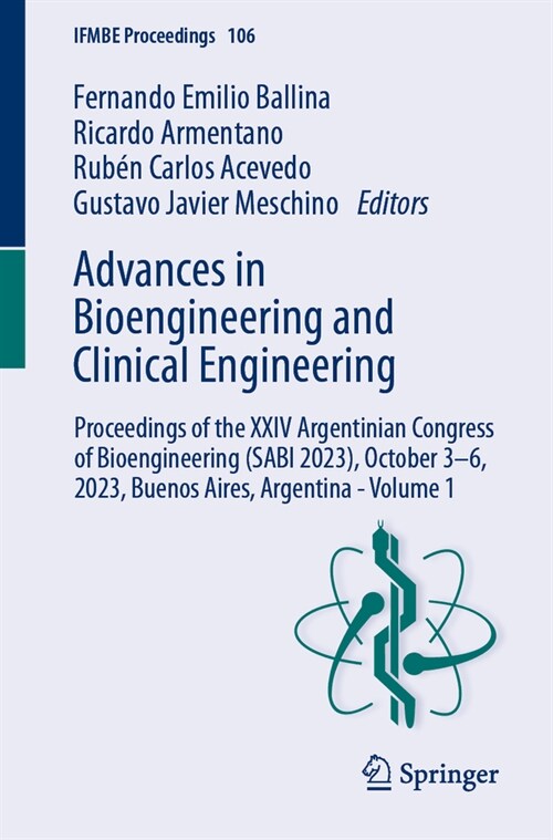 Advances in Bioengineering and Clinical Engineering: Proceedings of the XXIV Argentinian Congress of Bioengineering (Sabi 2023), October 3-6, 2023, Bu (Paperback, 2024)