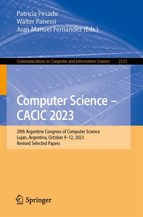 Computer Science - Cacic 2023: 29th Argentine Congress of Computer Science, Lujan, Argentina, October 9-12, 2023, Revised Selected Papers (Paperback, 2024)