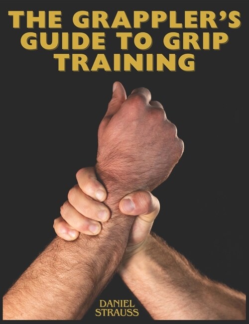 The Grapplers Guide to Grip Training (Paperback)