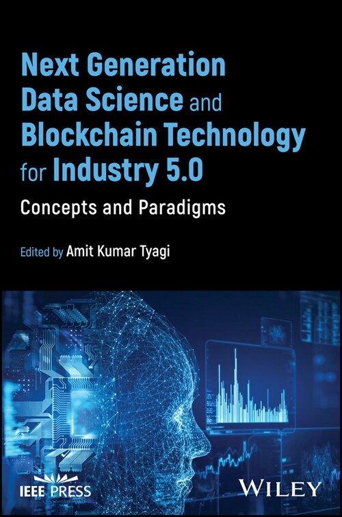 Next Generation Data Science and Blockchain Technology for Industry 5.0: Concepts and Paradigms (Hardcover)