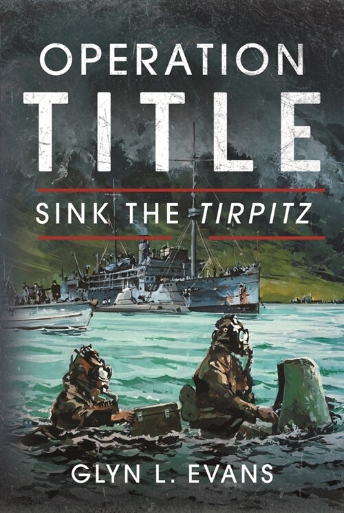 Operation Title : Sink the Tirpitz (Hardcover)