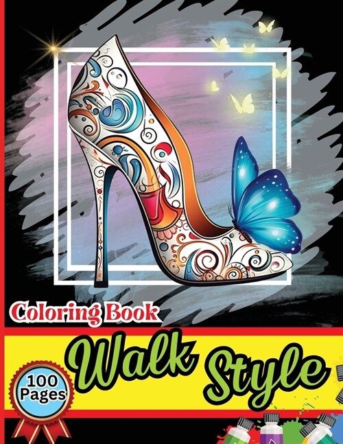 Walk Style Coloring Book: Easy-to-Color Designs for Stress Relief and Relaxation - Shoes Coloring Book for Girls with Chic Fashion Patterns (Paperback)