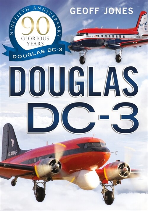 The Douglas DC-3: 90 Glorious Years (Paperback)