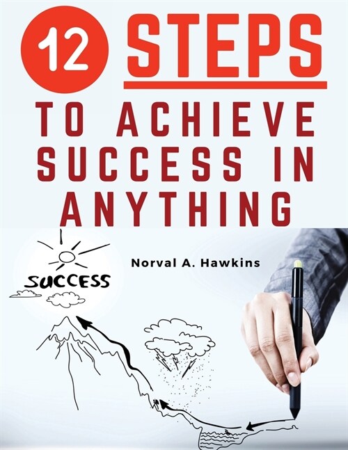 12 Steps to Achieve Success in Anything: Certain Success (Paperback)