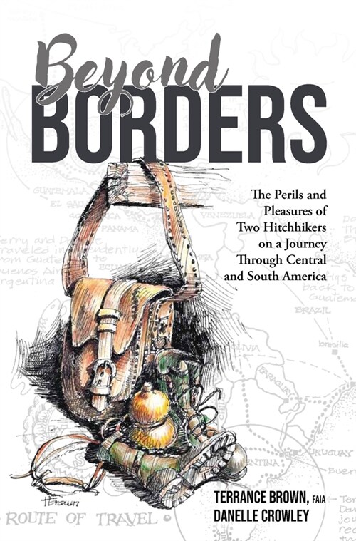 Beyond Borders: The Perils and Pleasures of Two Hitchhikers on a Journey Through Central and South America (Paperback)