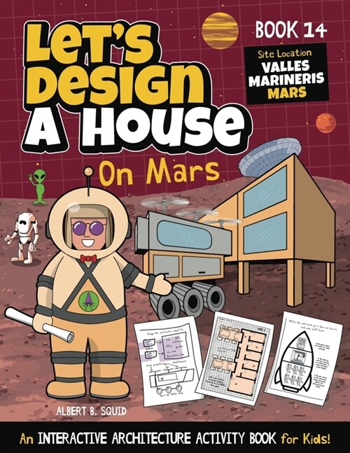 Lets Design A House On Mars: An Interactive Architecture Activity Book For Kids (Paperback)
