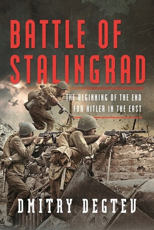 Battle of Stalingrad : The Beginning of the End for Hitler in the East (Hardcover)