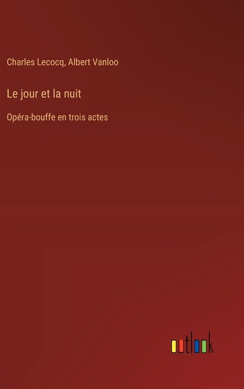 Le jour et la nuit: Op?a-bouffe en trois actes (Hardcover)