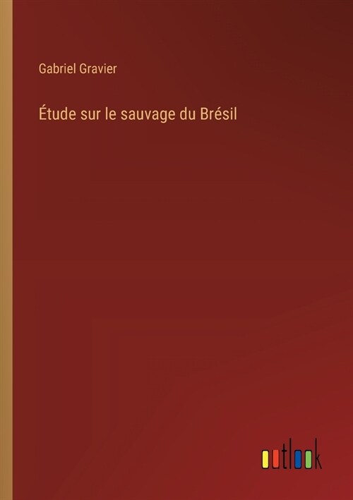 ?ude sur le sauvage du Br?il (Paperback)