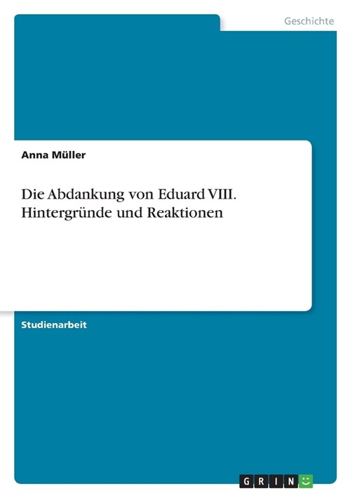 Die Abdankung von Eduard VIII. Hintergr?de und Reaktionen (Paperback)