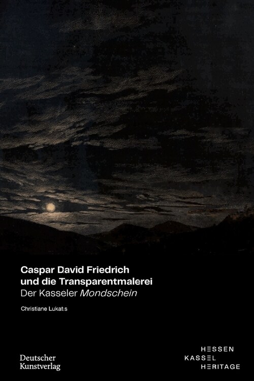Caspar David Friedrich Und Die Transparentmalerei: Der Kasseler Mondschein (Paperback)