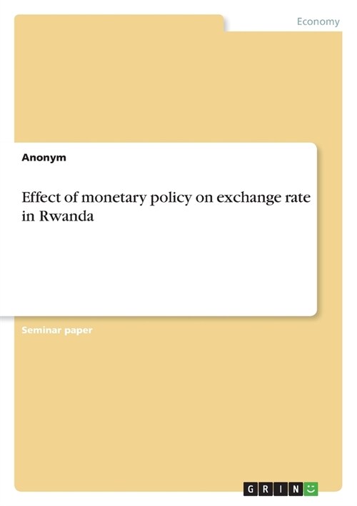 Effect of monetary policy on exchange rate in Rwanda (Paperback)