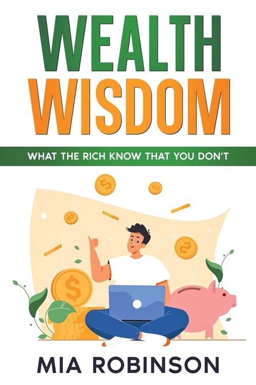 Wealth Wisdom: What the Rich Know That You Dont (Paperback)