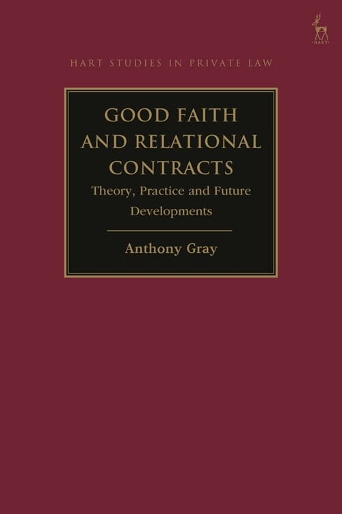 Good Faith and Relational Contracts : Theory, Practice and Future Developments (Hardcover)